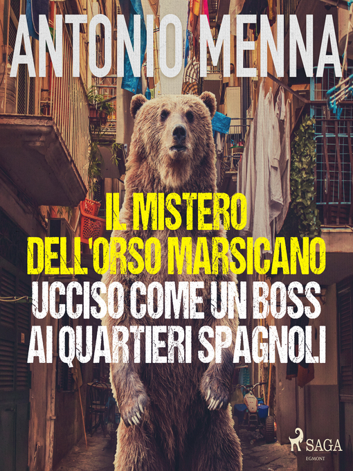 Title details for Il mistero dell'orso marsicano ucciso come un boss ai quartieri spagnoli by Antonio Menna - Available